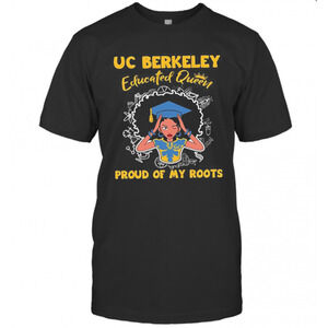Uc Berkeley Educated Queen Girl Proud Of My Roots Grad Graduation T-Shirt